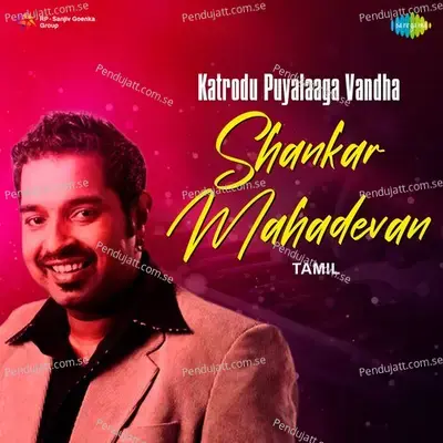 Katrodu Puyalaai Vandhaai - Shankar Mahadevan album cover 