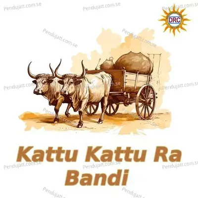Kattu Kattu Ra Bandi - N Ganesh Rao