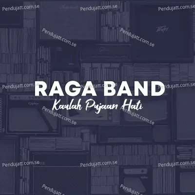 Kaulah Pujaan Hati - Raga Band album cover 