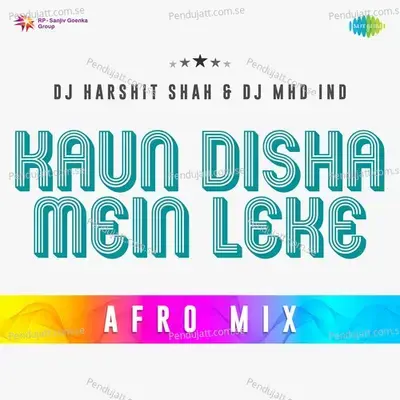 Kaun Disha Mein Leke - Afro Mix - DJ Harshit Shah album cover 