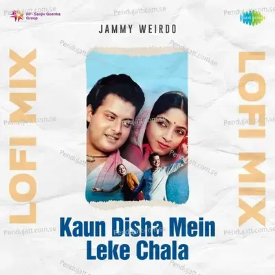 Kaun Disha Mein Leke Chala Lofi Mix - Jammy Weirdo album cover 