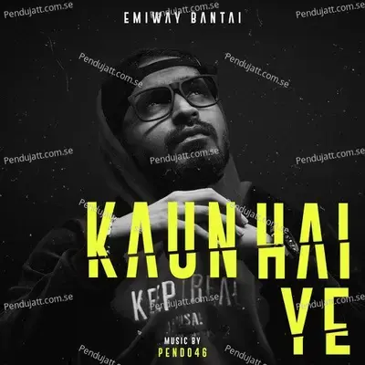 Kaun Hai Ye - Emiway Bantai album cover 