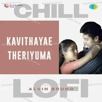 Kavithayae Theriyuma - Chill Lofi - Alvin Bruno album cover 