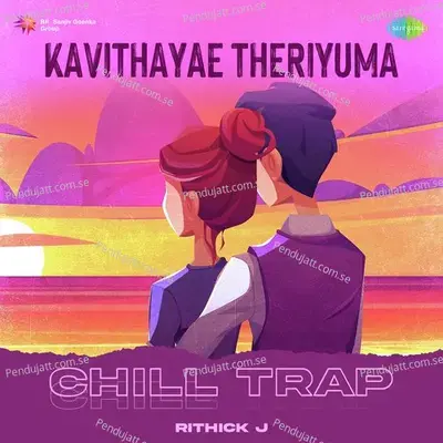 Kavithayae Theriyuma - Chill Trap - Rithick J album cover 