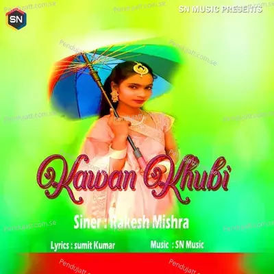 Kawan Khubi - Rakesh Mishra album cover 