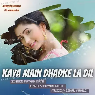 Kaya Main Dhadkela La Dil - Pawan Raja