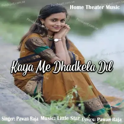 Kaya Me Dhadkela Dil - Pawan Raja