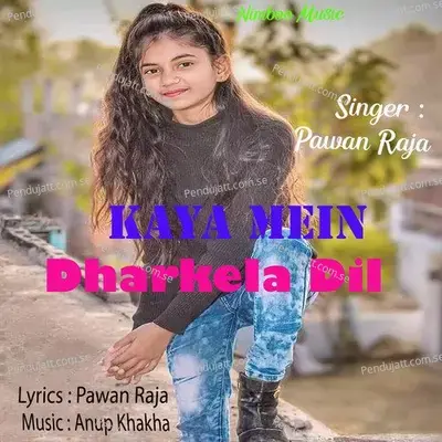 Kaya Mein Dharkela Dil (Nagpuri) - Pawan Raja