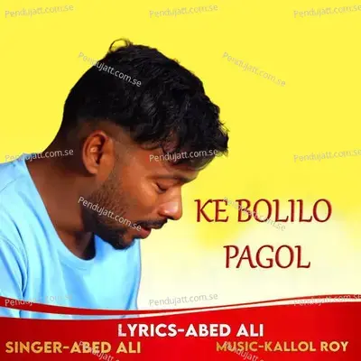 Ke Bolilo Pagol - ABED ALI album cover 