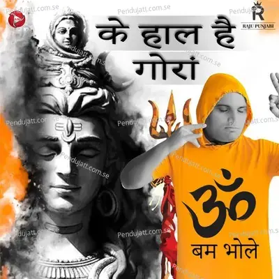 Ke Haal Hai Gora - Raju Punjabi album cover 