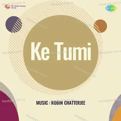 Ke Tumi - Robin Chatterjee cover album