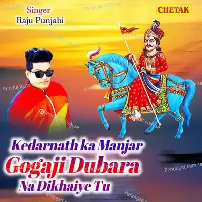 Kedarnath Ka Manjar Gogaji Dubara Na Dikhaiye Tu - Raju Punjabi album cover 