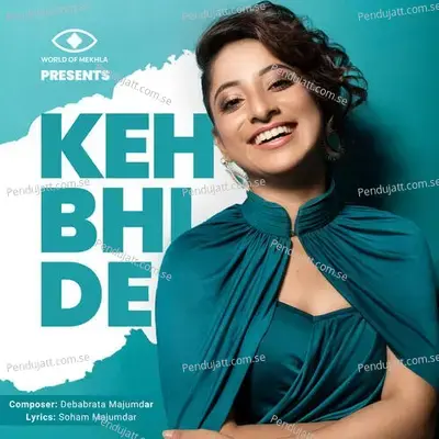 Keh Bhi De - Mekhla Dasgupta album cover 