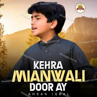 Kehra Mianwali Door Ay - Ahsan Iqbal album cover 