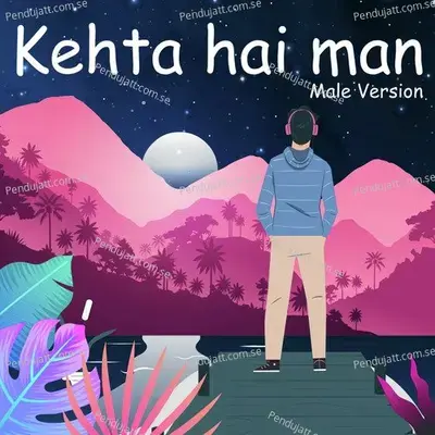 Kehta Hai Man Male Version - Prashant Kumar album cover 