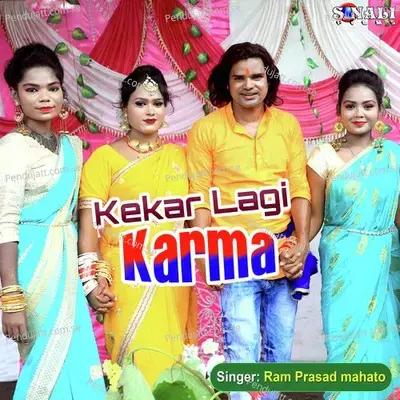 Kekar Lagi Karma - Ram Prasad Mahato cover album