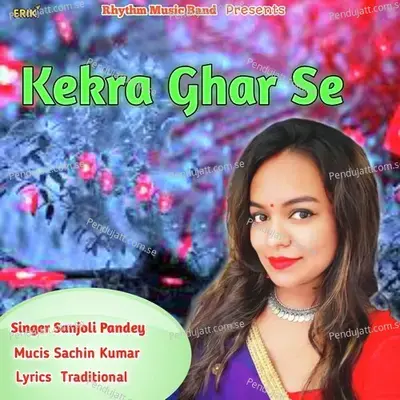 Kekra Ghar Se - Sanjoli Pandey album cover 