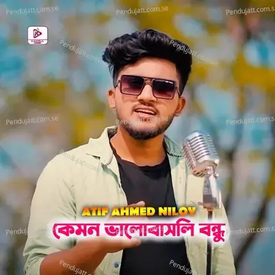 Kemon Valobasli Bondhu - Atif Ahmed Niloy album cover 