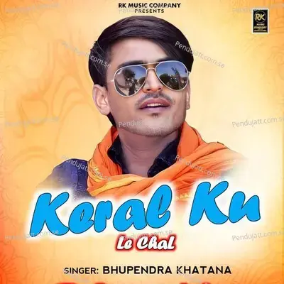 Keral Ku Le Chal - Bhupendra Khatana album cover 