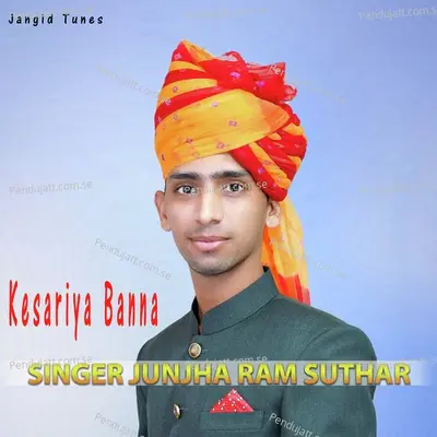 Kesariya Banna - Junjha Ram Suthar album cover 