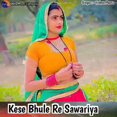 Kese Bhule Re Sawariya - Vishnu Meena album cover 