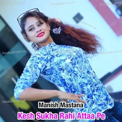 Kesh Sukha Rahi Attaa Pe - Bharat Kasana