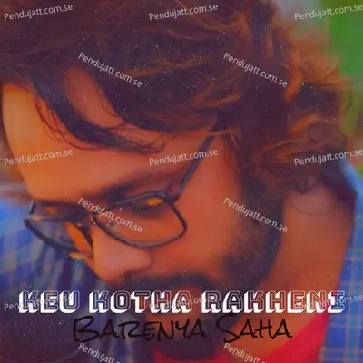 Keu Kotha Rakheni - Barenya Saha album cover 