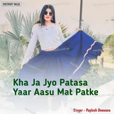 Kha Ja Jyo Patasa Yaar Aasu Mat Patke - Paplesh deewana cover album