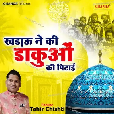 Khadau Ne Ki Dakuon Ki Pitai - Tahir Chishti album cover 