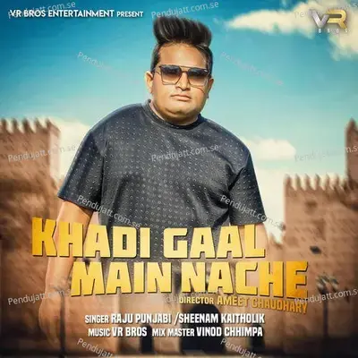 Khadi Gaal Main Nache - Raju Punjabi album cover 