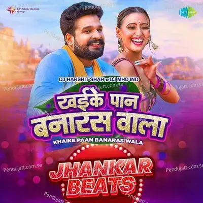 Khaike Pan Banaras Wala - Jhankar Beats - DJ Harshit Shah album cover 