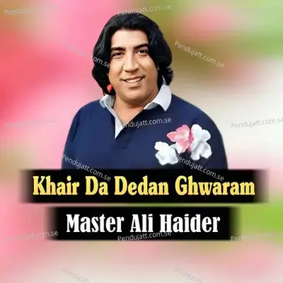 Khair Da Dedan Ghwaram - Master Ali Haider cover album