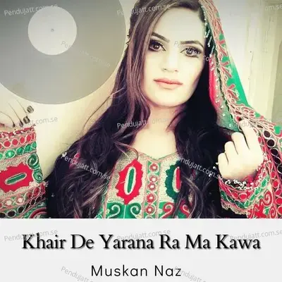 Khair De Yarana Ra Ma Kawa - Muskan Naz album cover 