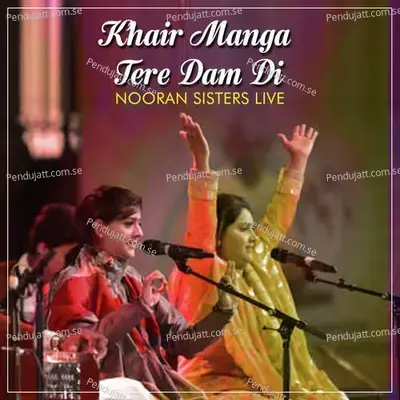 Khair Manga Dam Di Nooran Sisters Live - Nooran Sisters album cover 