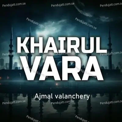 Khairul Vara - Ajmal Valanchery album cover 