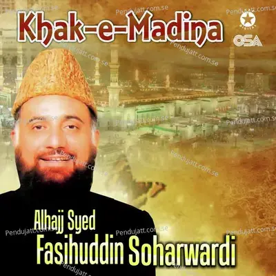 Khak-E-Madina - Alhajj Syed Fasihuddin Soharwardi cover album