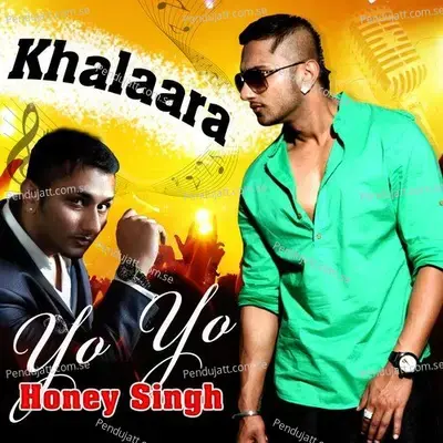 Khalaara - Yo Yo Honey Singh - Yo Yo Honey Singh