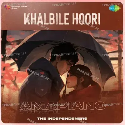 Khalbile Hoori - Amapiano - The Independeners album cover 