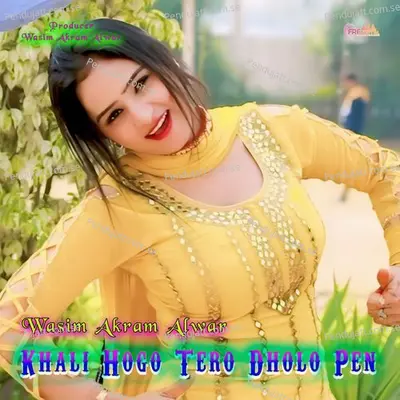 Khali Hogo Tero Dholo Pen - Wasim Akram Alwar album cover 