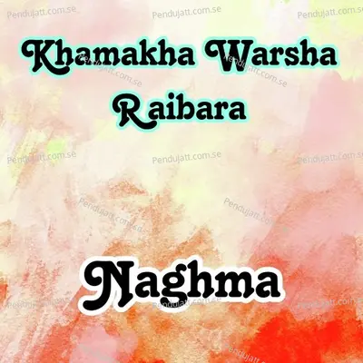 Khamakha Warsha Raibara - Nagma album cover 