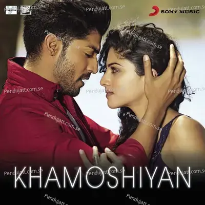Khamoshiyan (From 