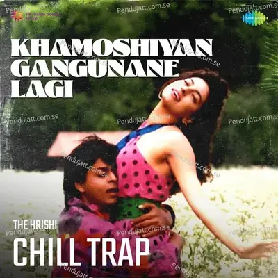 Khamoshiyan Gangunane Lagi Chill Trap - Lata Mangeshkar album cover 