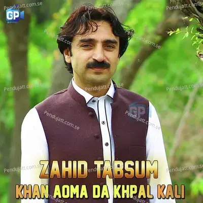 Khan Aoma Da Khpal Kali - Zahid Tabasum album cover 