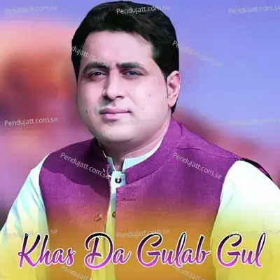 Khas Da Gulab Gul - Shah Farooq