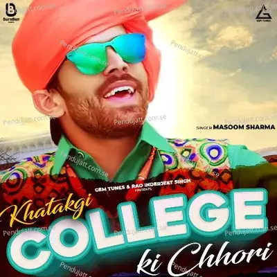 Khatakgi College Ki Chhori - Masoom Sharma album cover 