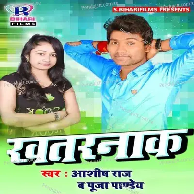 Khatarnak - Ashish Raj album cover 