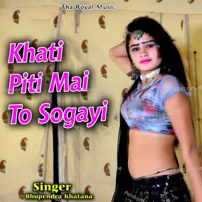 Khati Piti Mai To Sogayi - Bhupendra Khatana album cover 