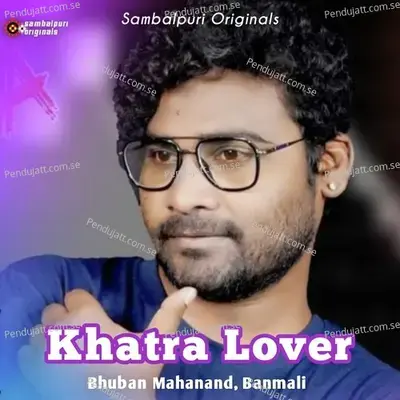 Khatra Lover - Bhuban Mahanand album cover 