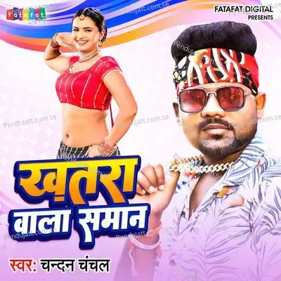 Khatra Wala Saman - Chandan Chanchal album cover 
