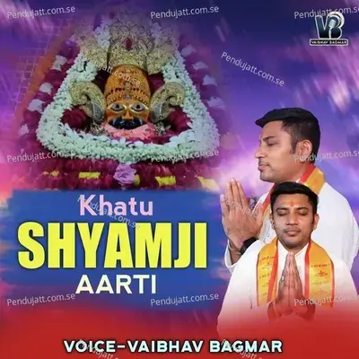 Khatu Shyamji Aarti - Vaibhav Bagmar album cover 